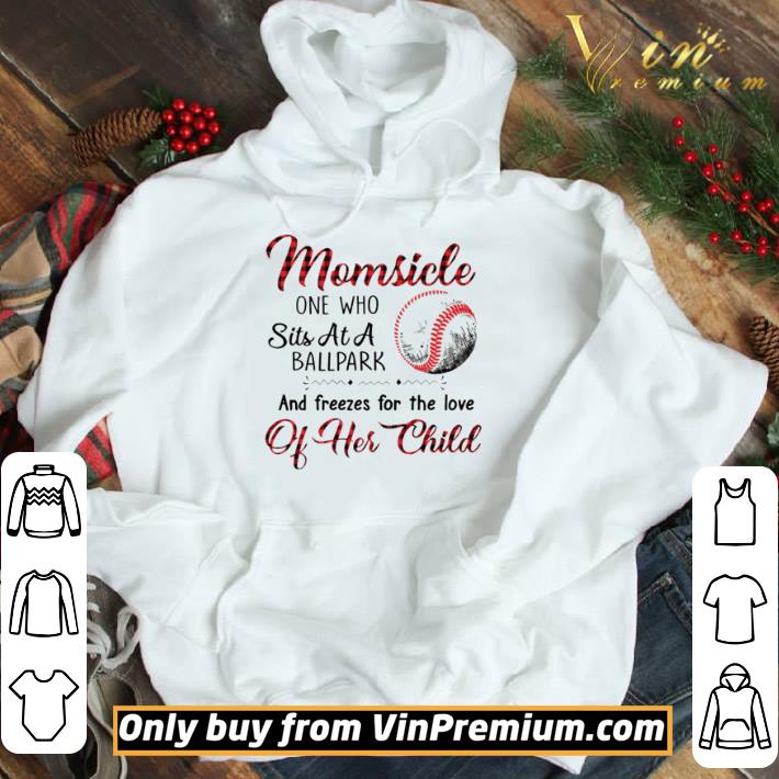 Momsicle on who sits at a ballpark and freezes for the love of her child shirt