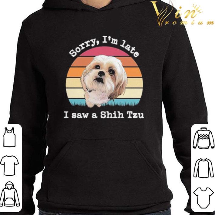 Sorry I’m late I saw a Shih Tzu vintage shirt 3 Sorry I’m late I saw a Shih Tzu vintage shirt