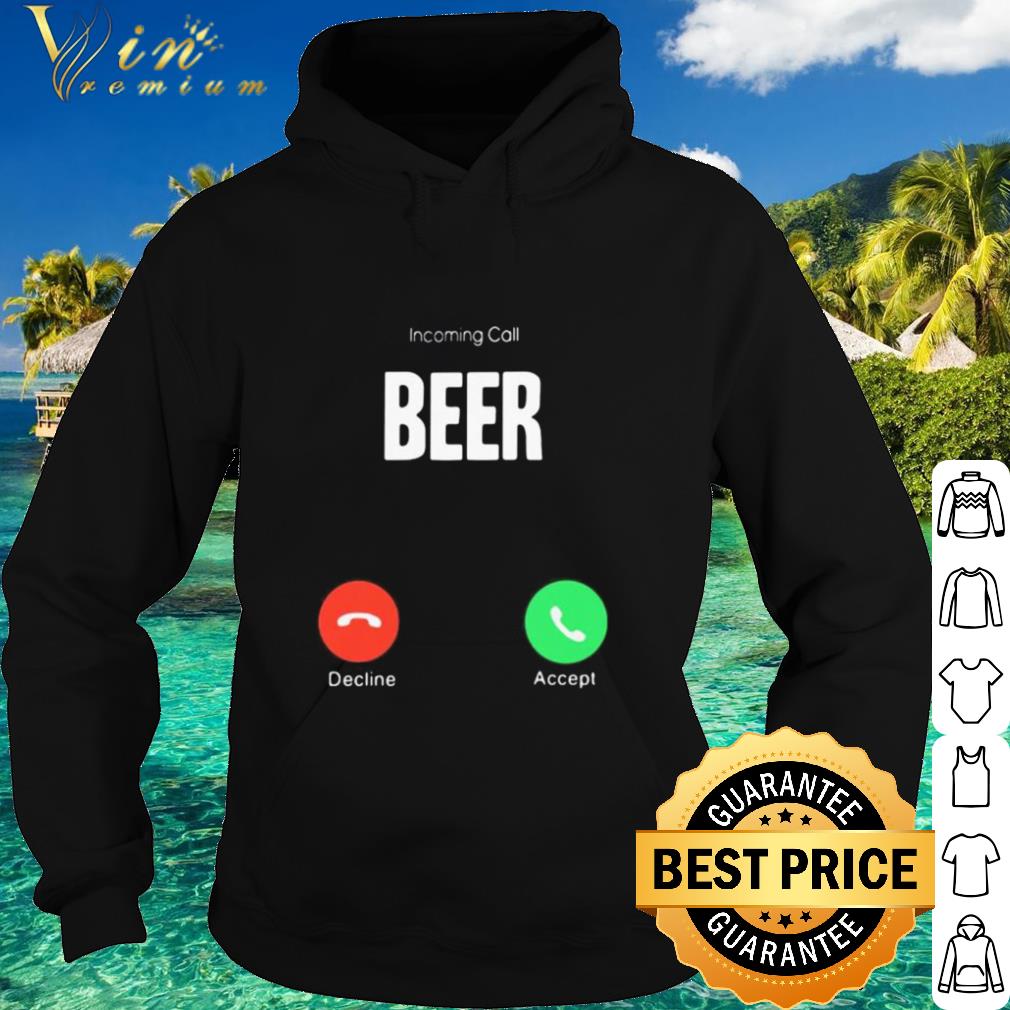 Original Incoming call beer decline accept shirt