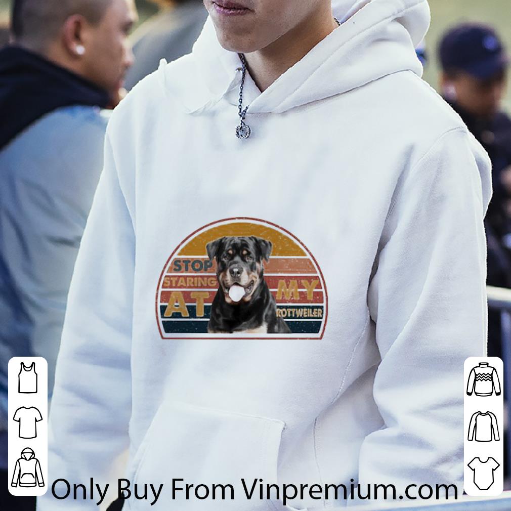 Hot Stop Staring At My Rottweiler Vintage shirt