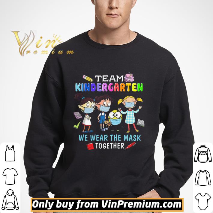 Team Kindergarten We Wear The Mask Together shirt
