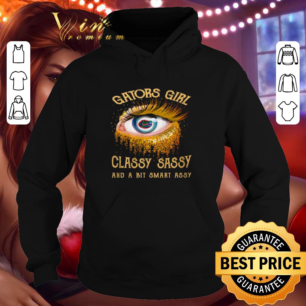 Eyes Florida Gators girl classy sassy and a bit smart assy shirt