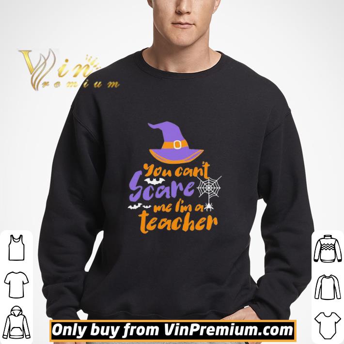 You cant Scare me Im a teacher Halloween shirt