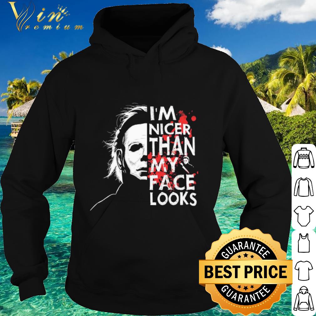 Pretty Halloween Michael Myers I’m Nicer Than My Face Looks shirt