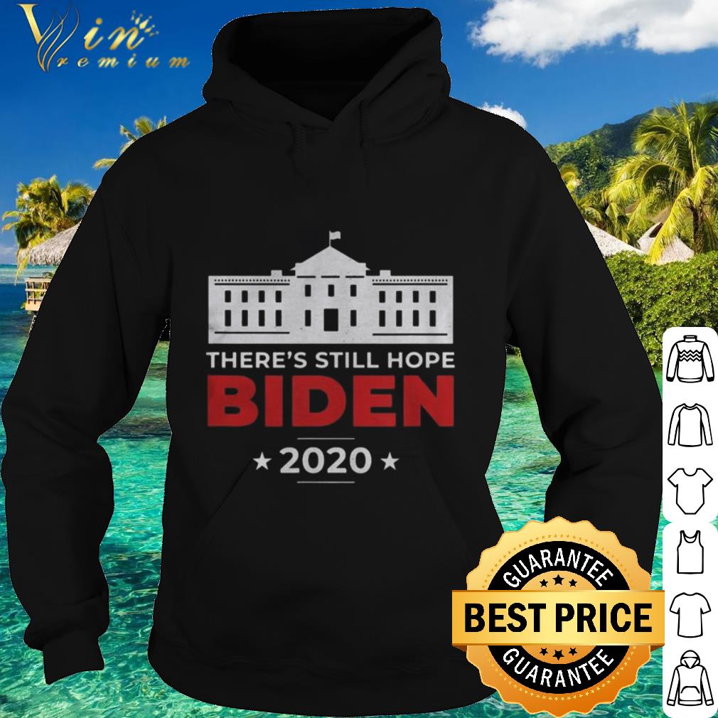 Official Joe Biden for President 2020 There’s Still Hope shirt