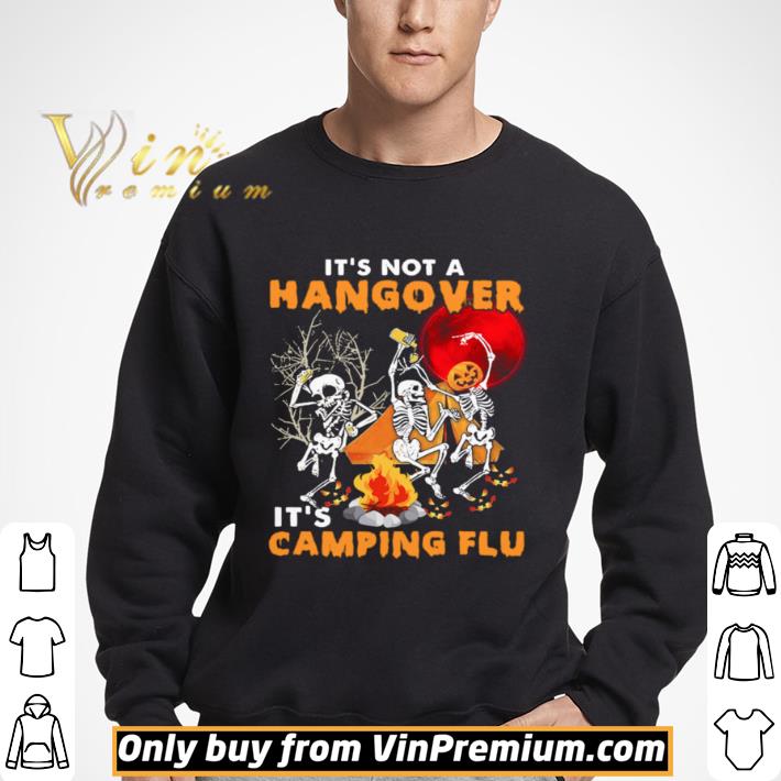 Its Not A Hangover Its Camping Flu Halloween shirt