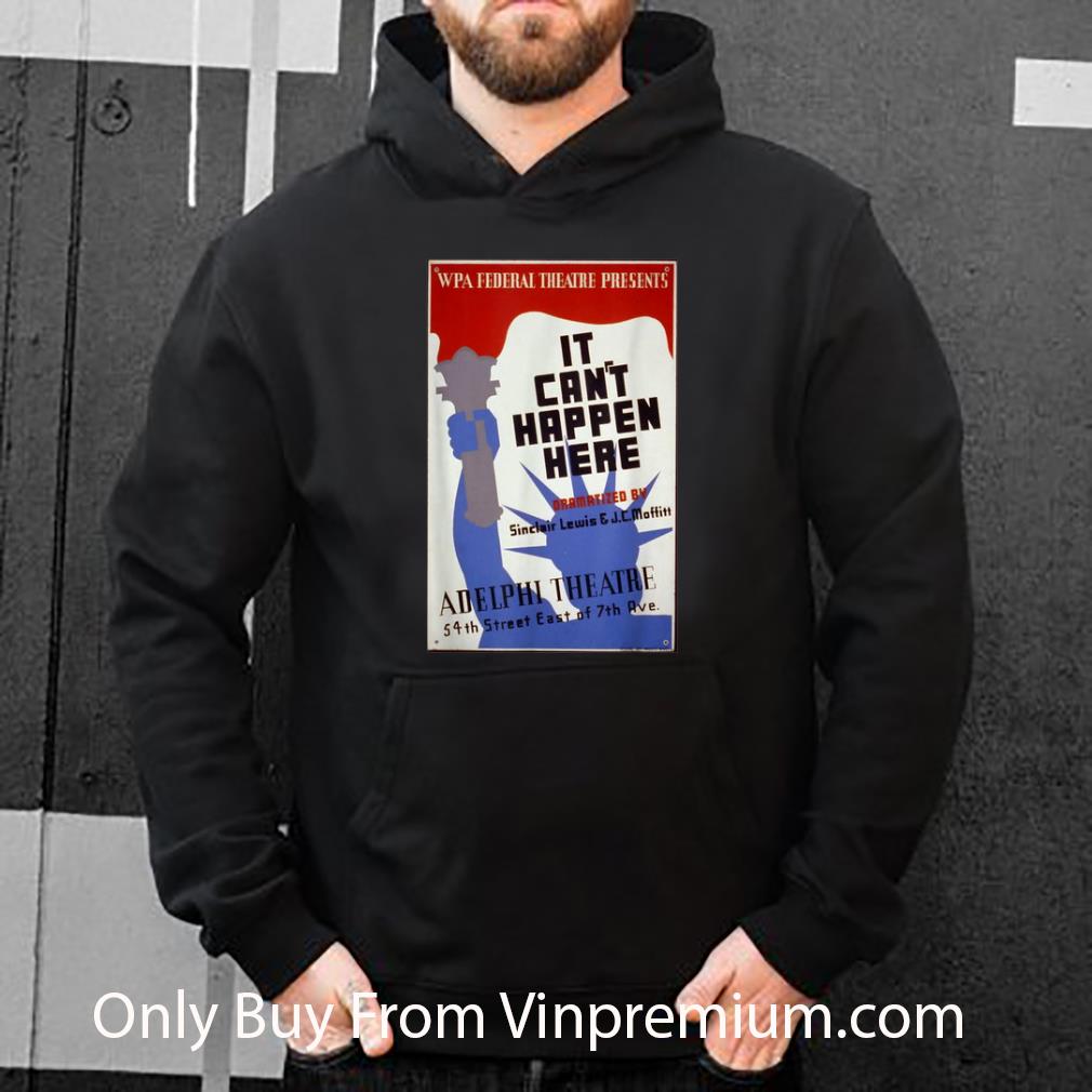 Awesome It Cant Happen Here Adelphi Theatre 54th Street East Of 7th Ave shirt