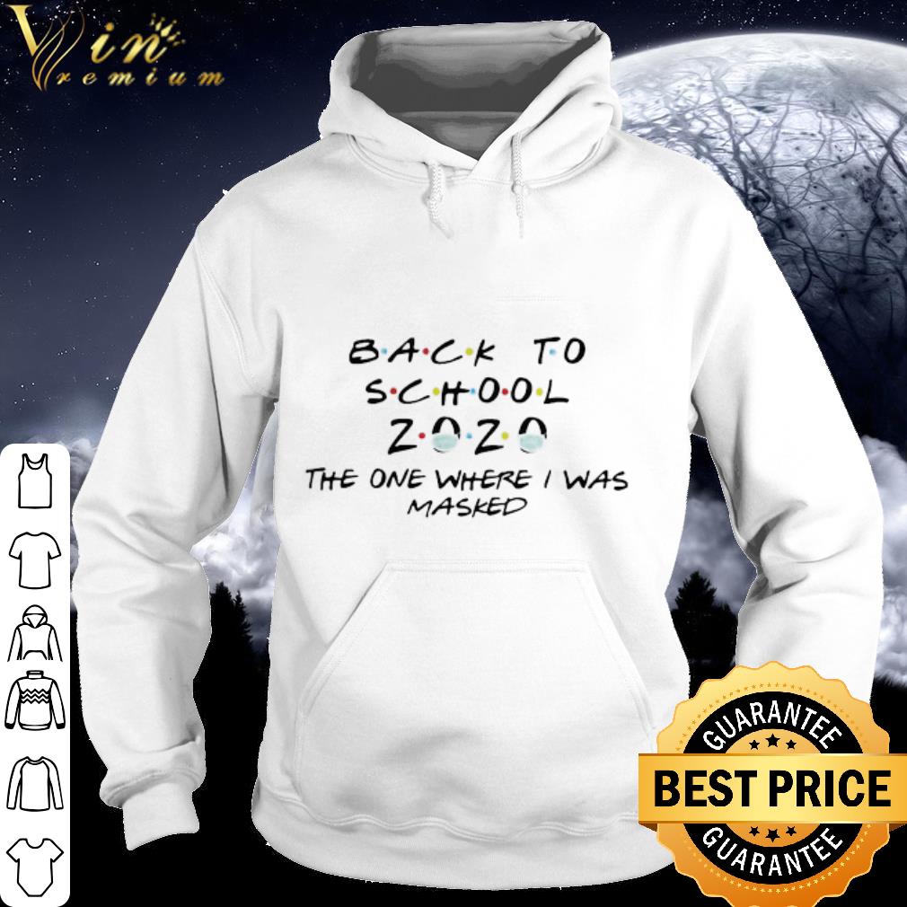 Best Friends Back To School 2020 The One Where I Was Masked Coronavirus shirt
