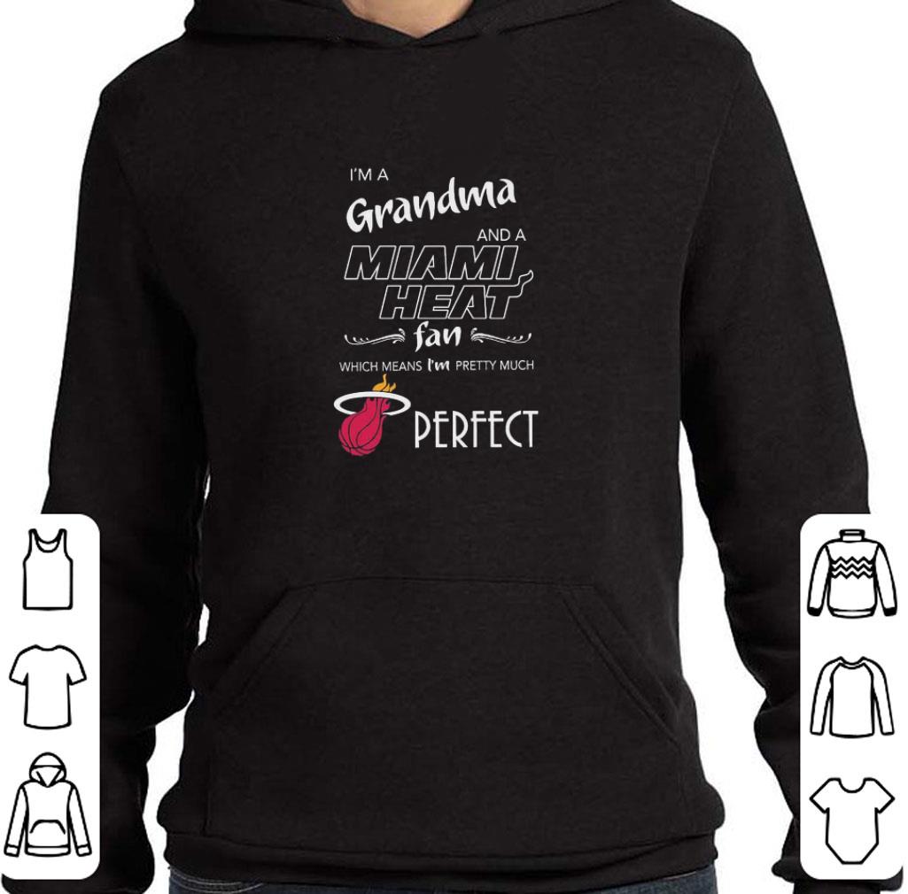 Original I’m a Grandma and a Miami Heat fan which means I’m pretty much Perfect shirt