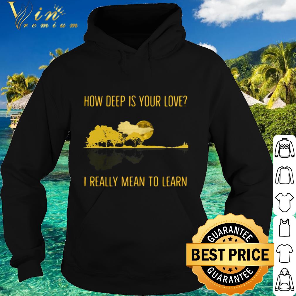 Best How Deep Is Your Love I Really Mean To Learn Guitar Lake shirt