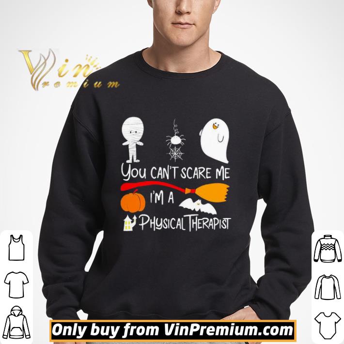 You cant scare me Im a physical therapist halloween shirt