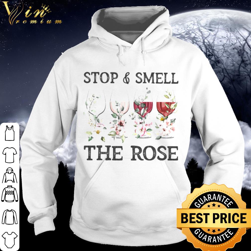 Premium Wine Stop And Smell The Rose shirt