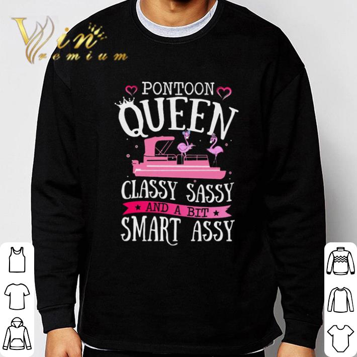 Flamingos Pontoon Queen Classy Sassy And A Bit Smart Assy shirt