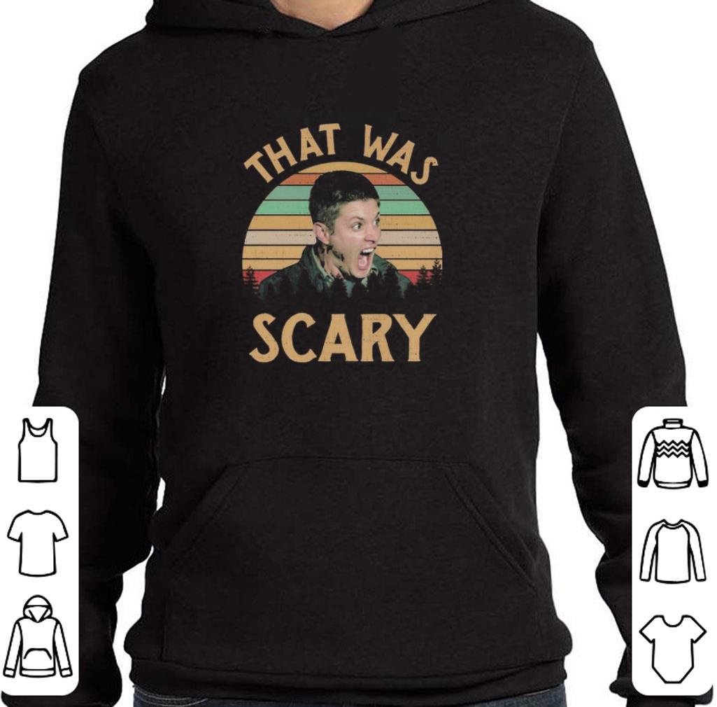 Pretty Dean Winchester Supernatural That Was Scary Vintage shirt