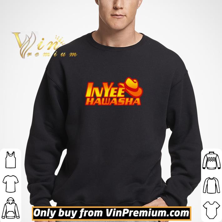 In yee hawasha shirt