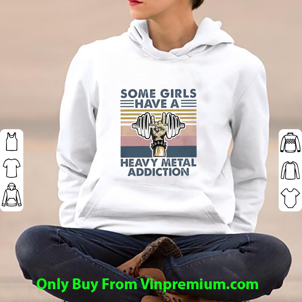 Awesome Some Girls Have A Heavy Metal Addiction Vintage shirt