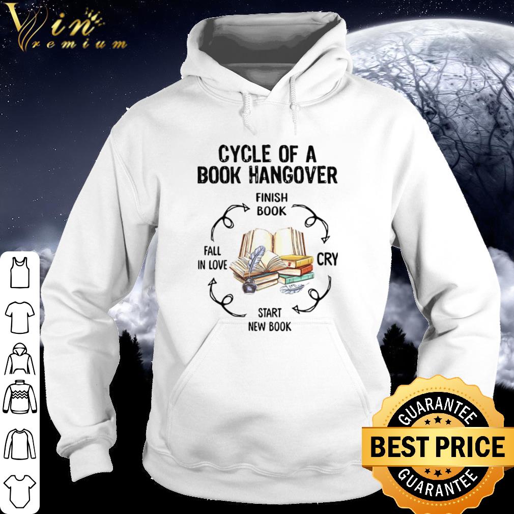 Pretty Cycle Of A Book Hangover Finish Book Cry Start New Book Fall In Love shirt