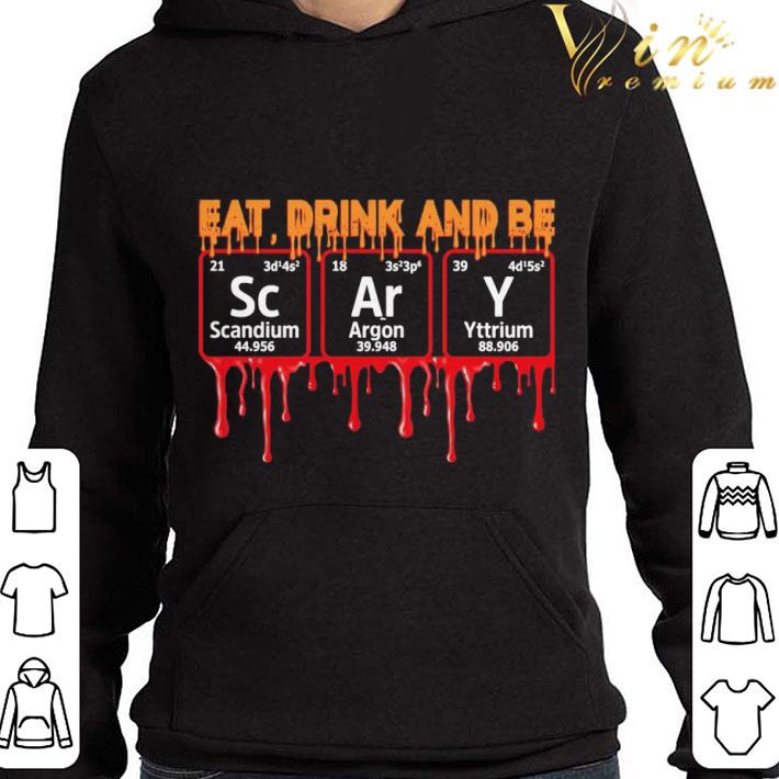 Eat Drink And Be Scandium Argon Yttrium Halloween shirt