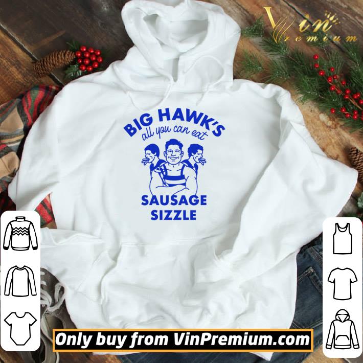 Big Hawk’s all you can eat sausage sizzle shirt