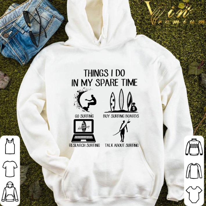 Things i do in my spare time go surfing buy surfing boards shirt