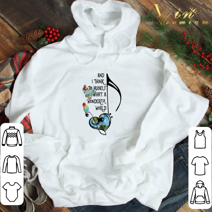 Music And I Think To Myself What A Wonderful World shirt