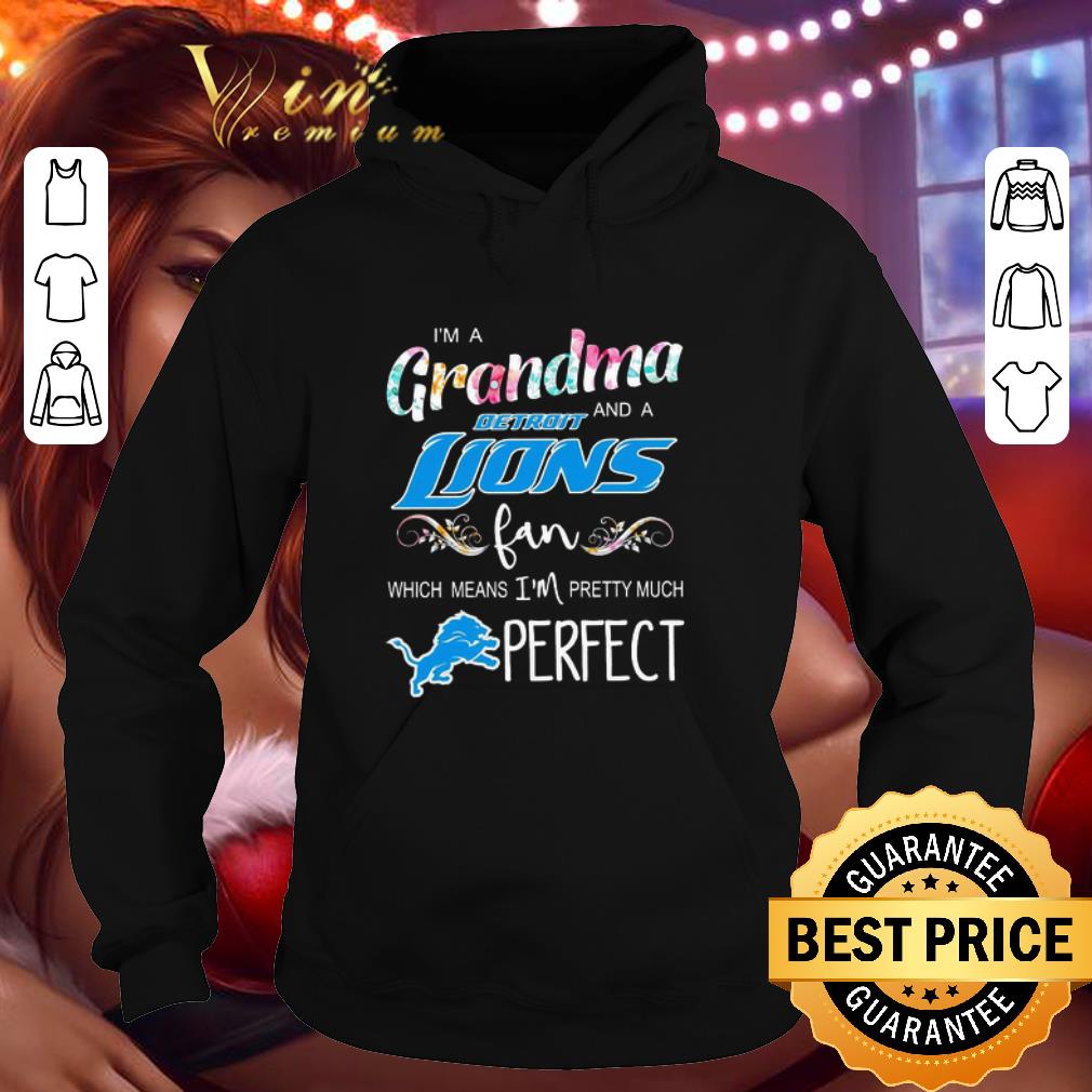 I’m a grandma and a Detroit Lions fan which means I’m pretty much perfect shirt