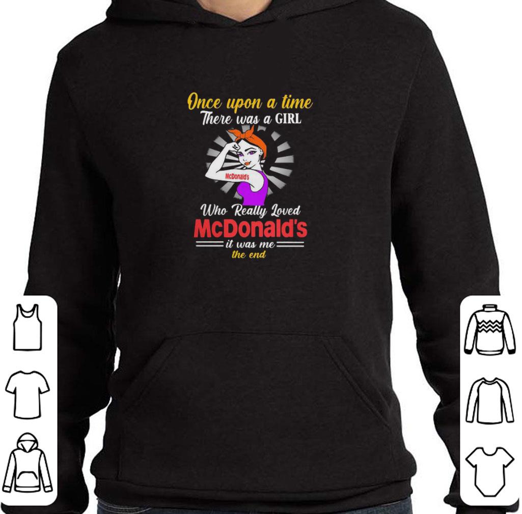Original Once upon a time there was a girl who really loved mcdonald’s it was me the end shirt