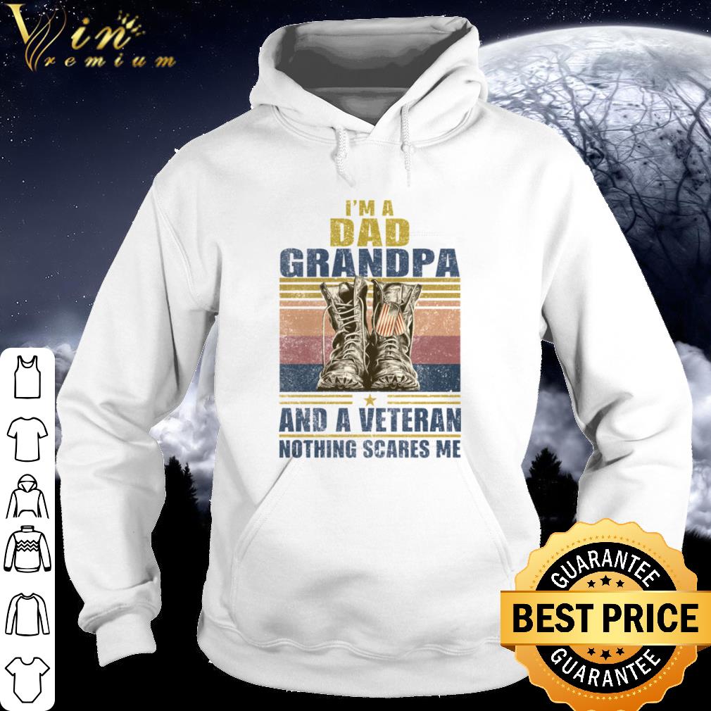 I’m A Dad Grandpa And A Veteran Nothing Scares Me Vintage shirt