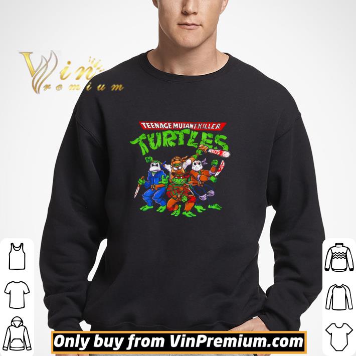 Nice Teenage Mutant Killer Turtles shirt
