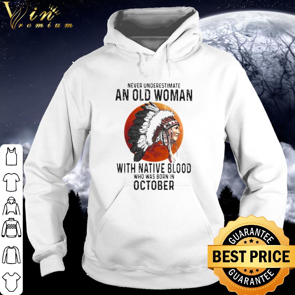 Original Never Underestimate An Old Woman With Native Blood Who Was Born In October Sunset shirt