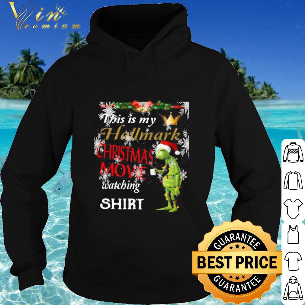 Nice Grinch This Is My Hallmark Christmas Movie Watching 2020 shirt