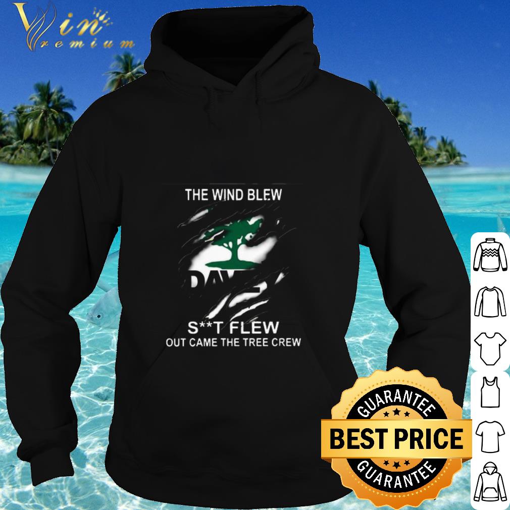 Premium Davey The Wind Blew Shit Flew Out Came The Tree Crew shirt
