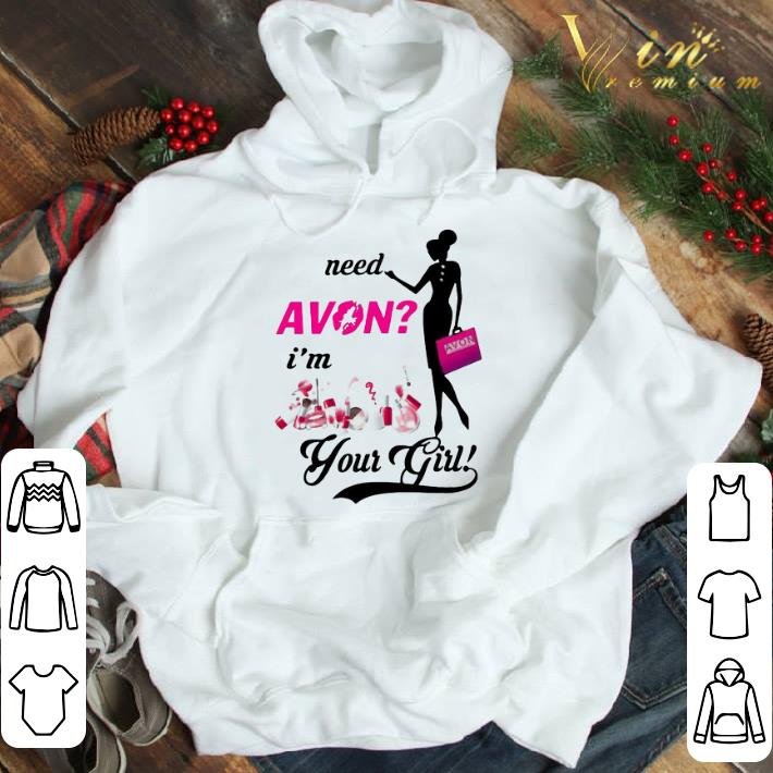 Need Avon I’m Your Girl shirt