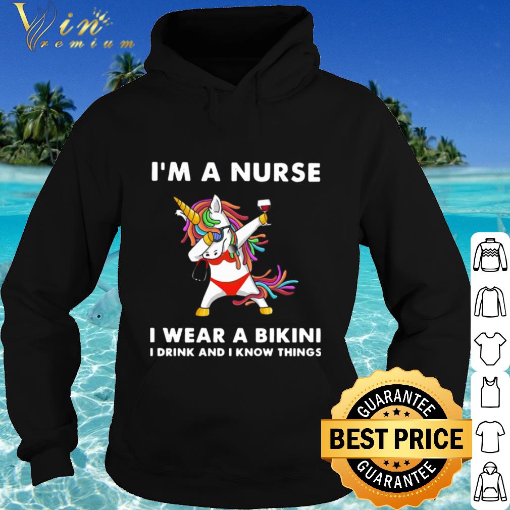 Original Dabbing Unicorn I’m A Nurse I Wear A Bikini I Drink And I Know Things shirt