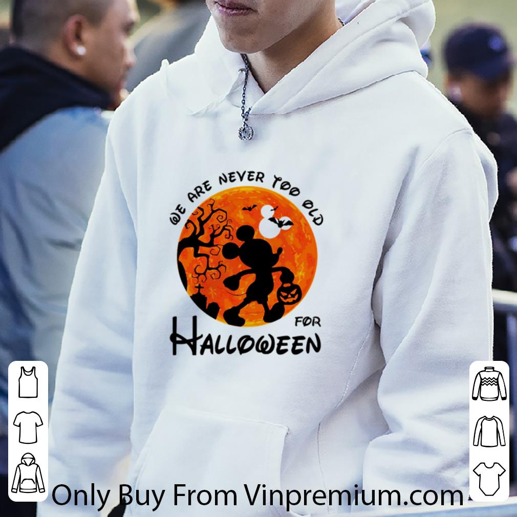 Nice Mickey Mouse We Are Never Too Old For Halloween Sunset shirt