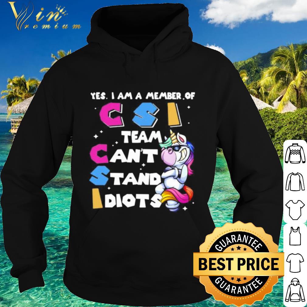 Best Unicorn yes i am member of csi team can’t stand idiots shirt