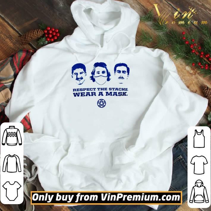 Respect the stache wear a mask shirt