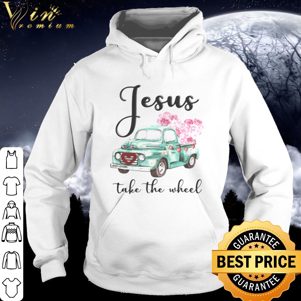Official Jesus Take The Wheel Flowers shirt