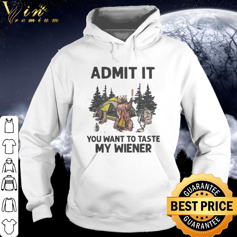 Nice Campfire Admit It You Want To Taste My Wiener Bear Camping shirt