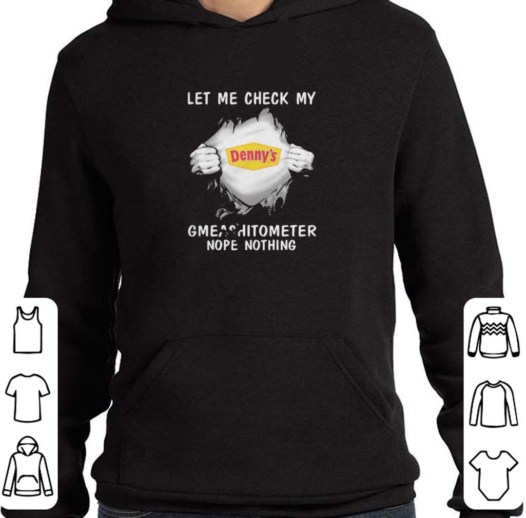 Nice Blood insides denny’s let me check my gmeashitometer nope nothing shirt