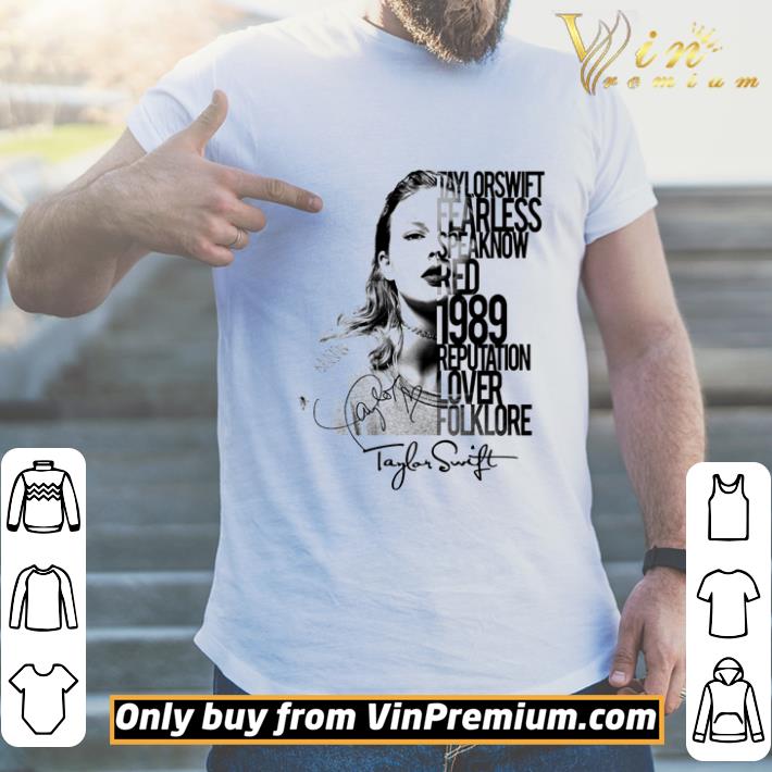 Taylor Swift Fearless Speak Now Red 1989 Reputation Lover Folklore Signature Shirt Hoodie Sweatshirt Longsleeve Tee