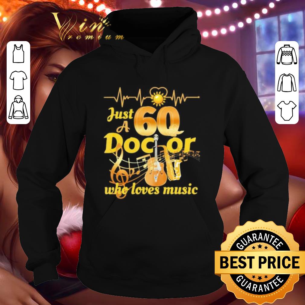 Just a 60 doctor who loves music guitar heartbeat shirt