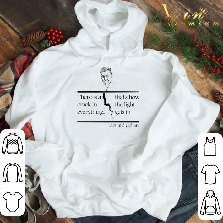 Leonard Cohen there is a crack in everything that’s how the light gets in shirt