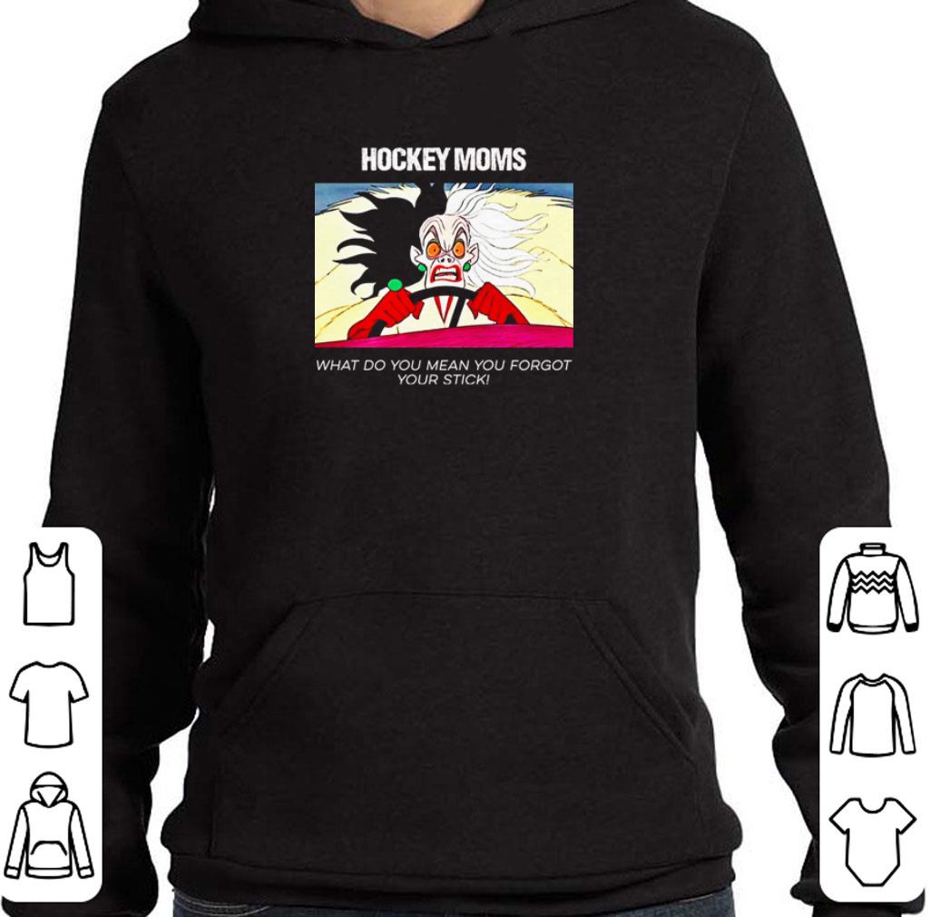 Funny Angry Cruella Hockey Mom what do you mean you forgot your stick shirt