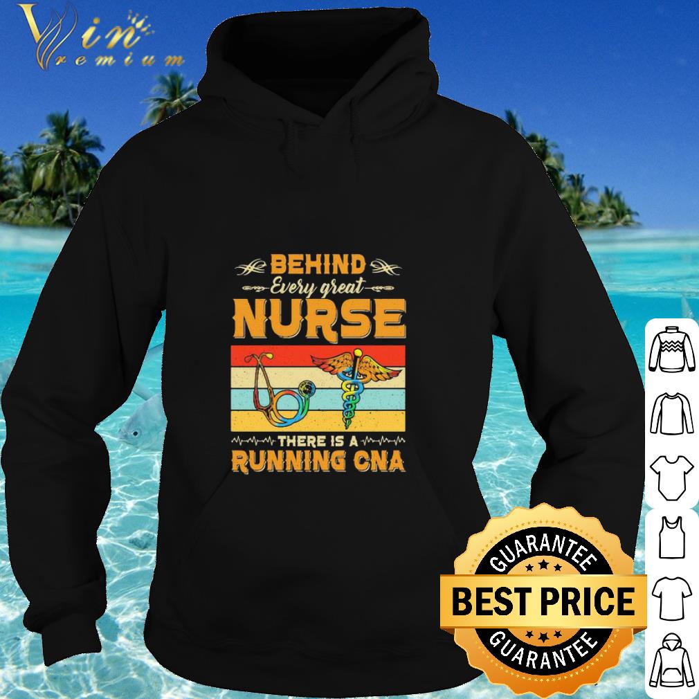 Best Vintage Behind Every Great Nurse There Is A Running CNA shirt