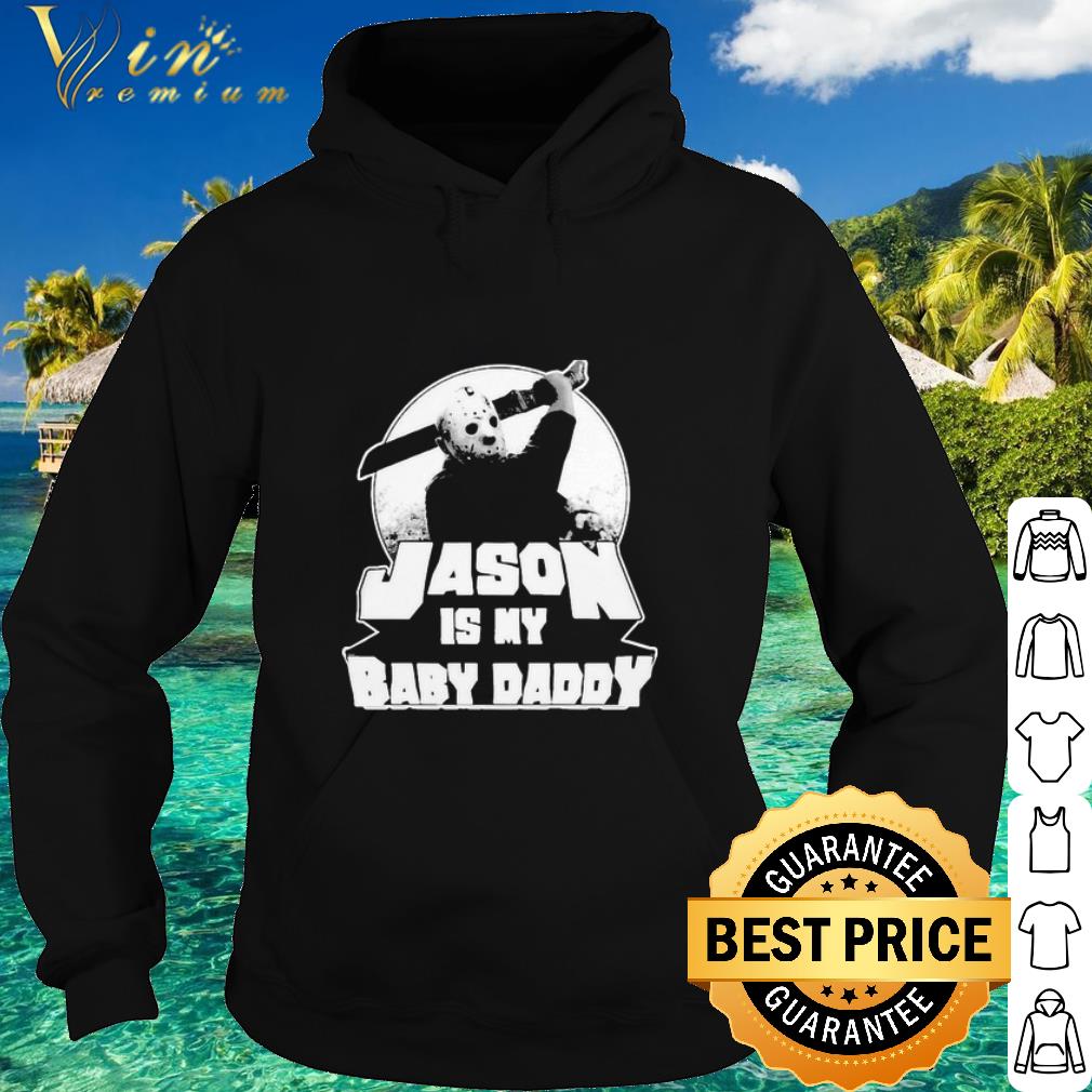 Nice Jason Voorhees Jason is my baby Daddy shirt