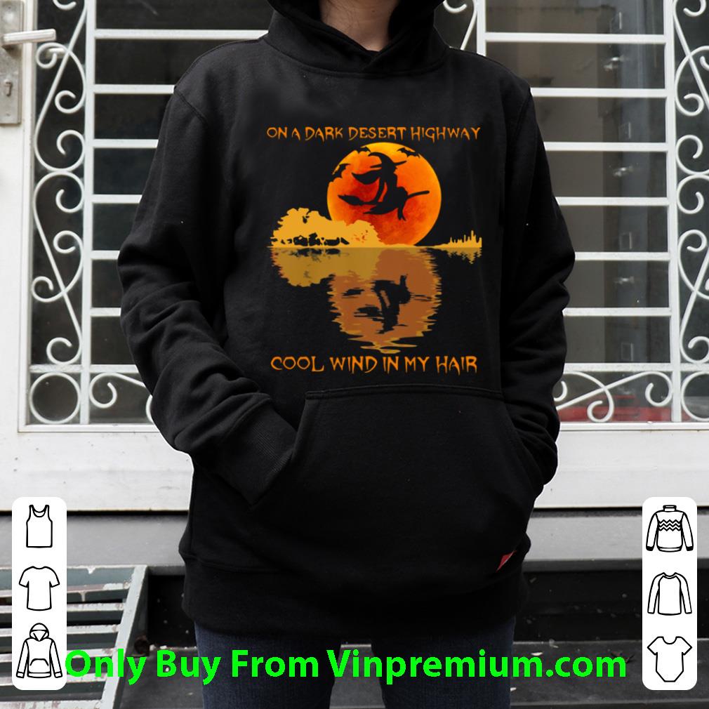 Nice Halloween Witch On A Dark Desert Highway Cool Wind In My Hair shirt