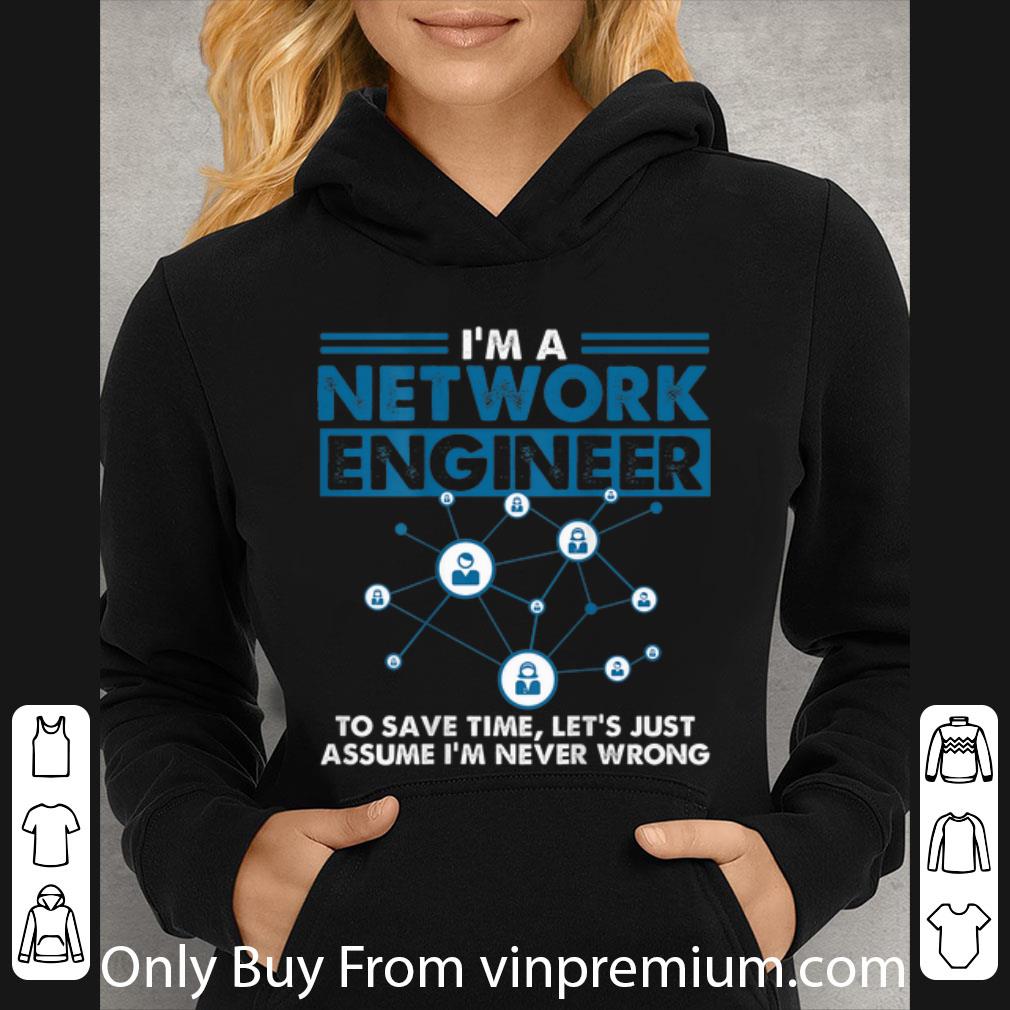 Nice I'm A Network Engineer To Save Timr Let's Just Assume shirt