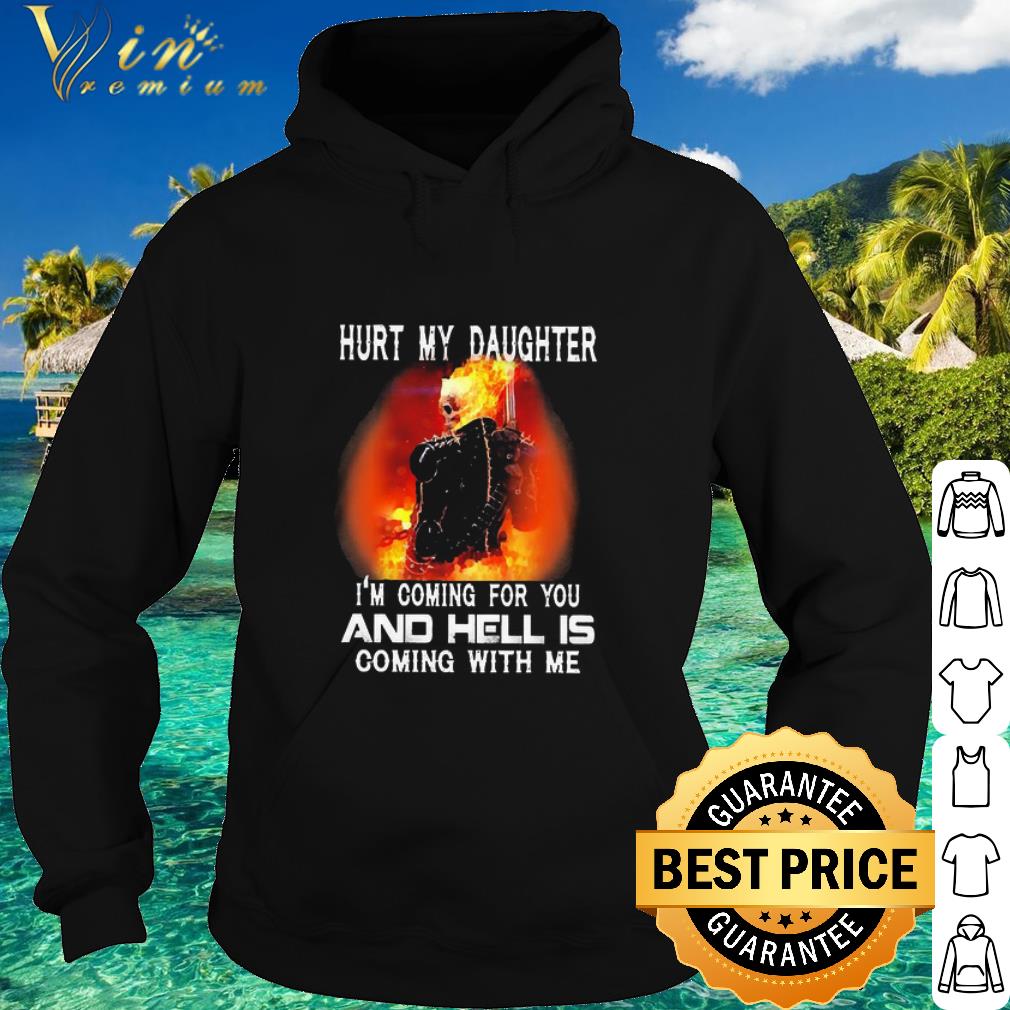 Best Ghost Rider Hurt My Daughter I’m Coming For You And Hell shirt