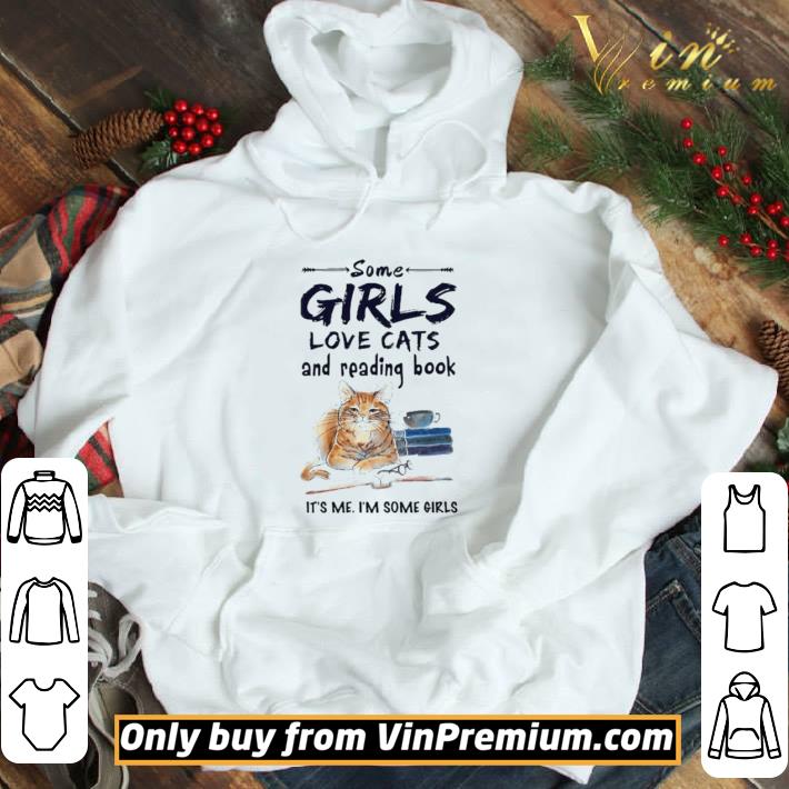 Some girls love cats and reading book it’s me i’m some girls shirt